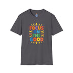 Focus On The Good T-Shirt