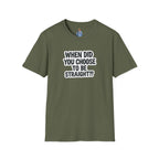 When Did You Choose to Be Straight?? T-shirt