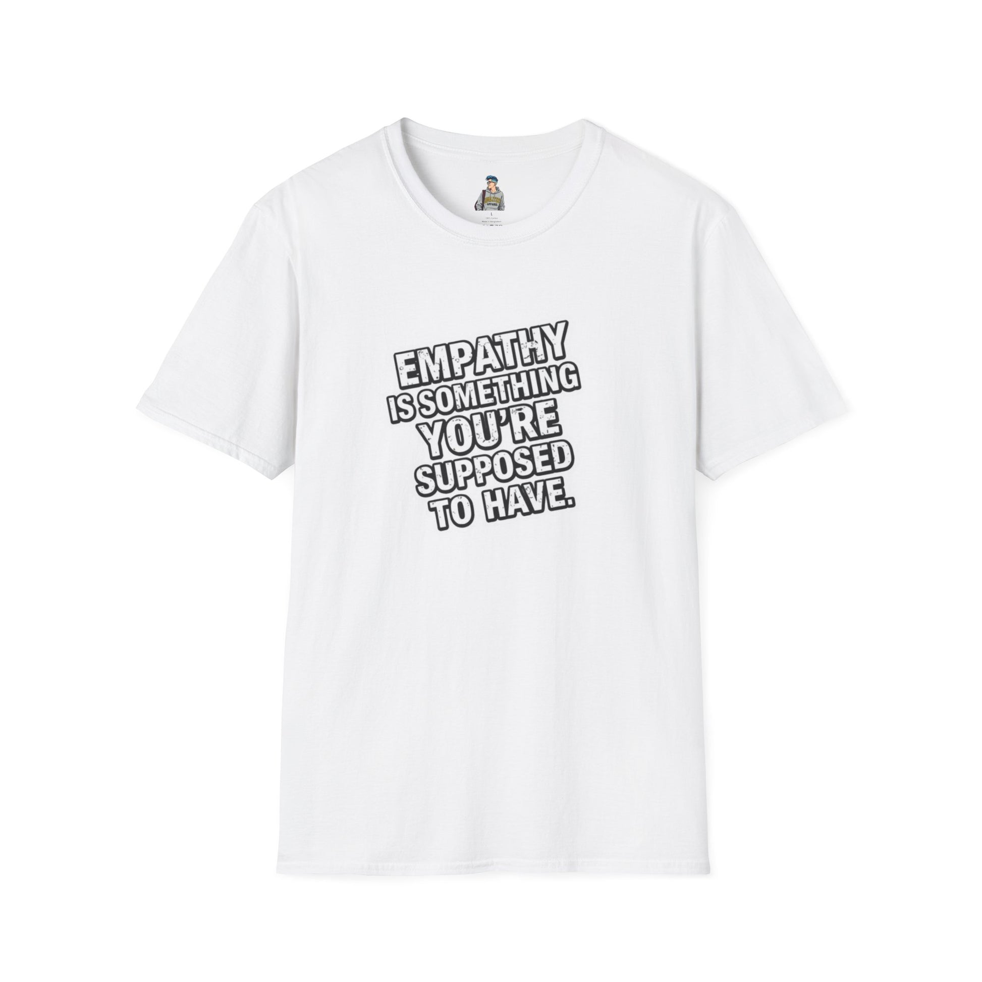 Empathy is Something You're Supposed to have Tee