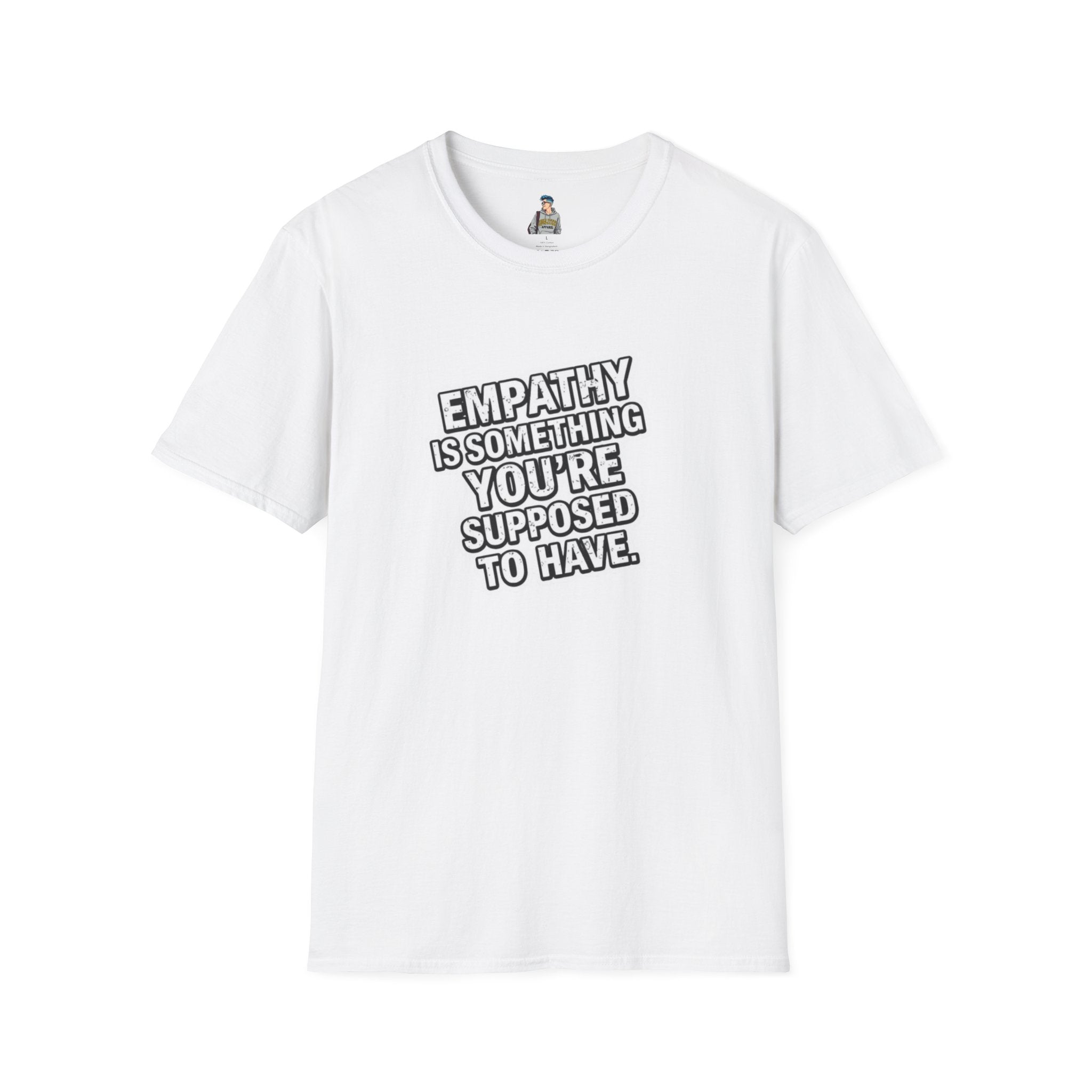 Empathy is Something You're Supposed to have Tee