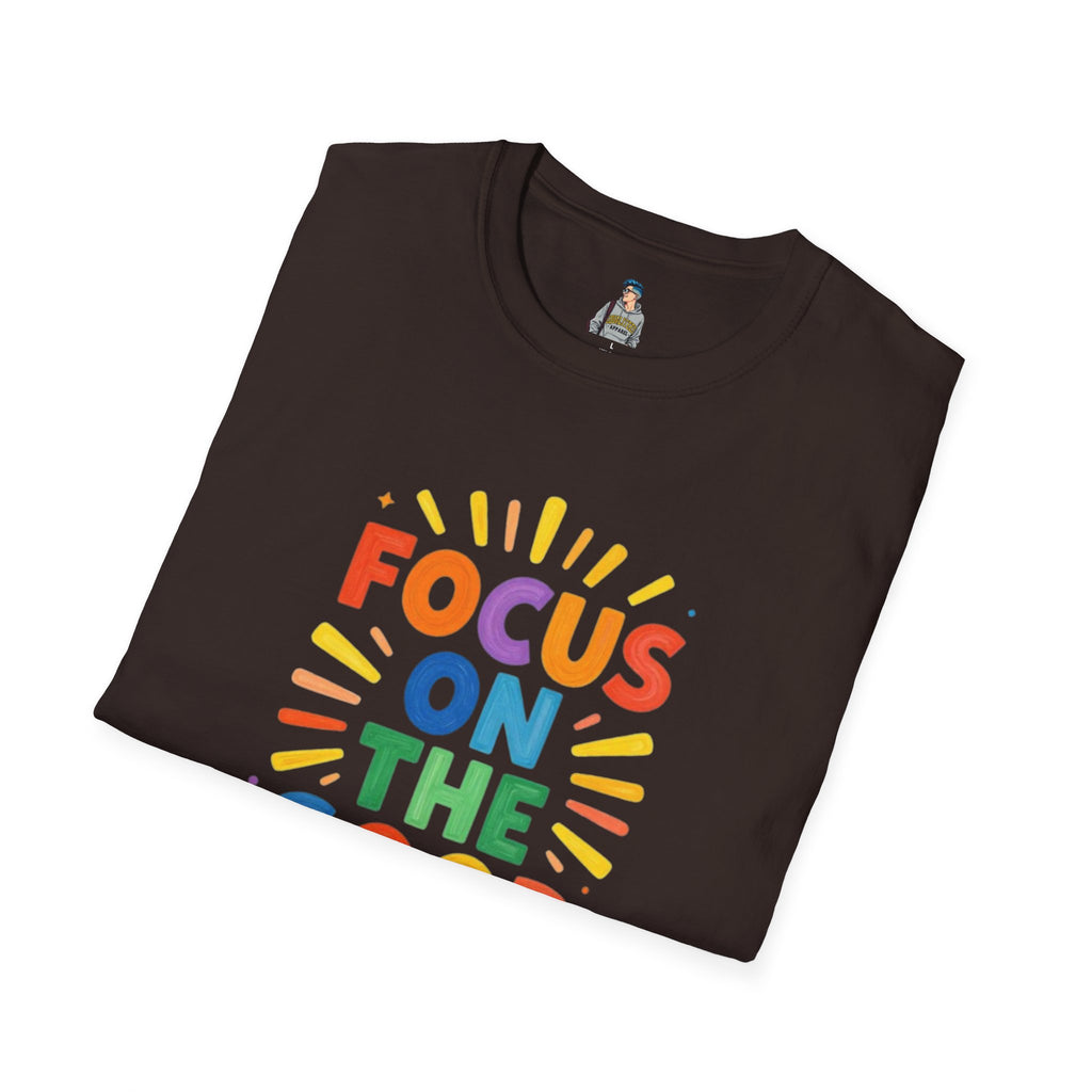 Focus On The Good T-Shirt — Positive Message Graphic Tee