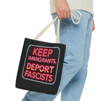 Keep Immigrants, Deport Fascists Tote Bag