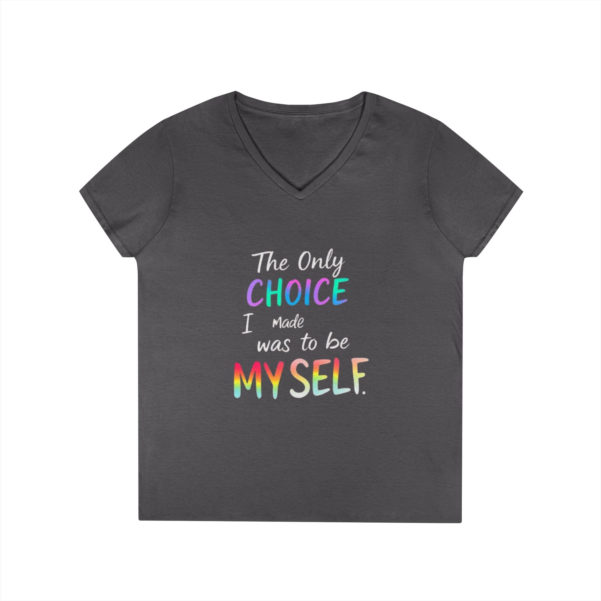 Empowering Ladies' V-Neck T-Shirt - "The Only Choice I Made Was to Be Myself" - Perfect for Everyday Wear and Self-Love Celebrations