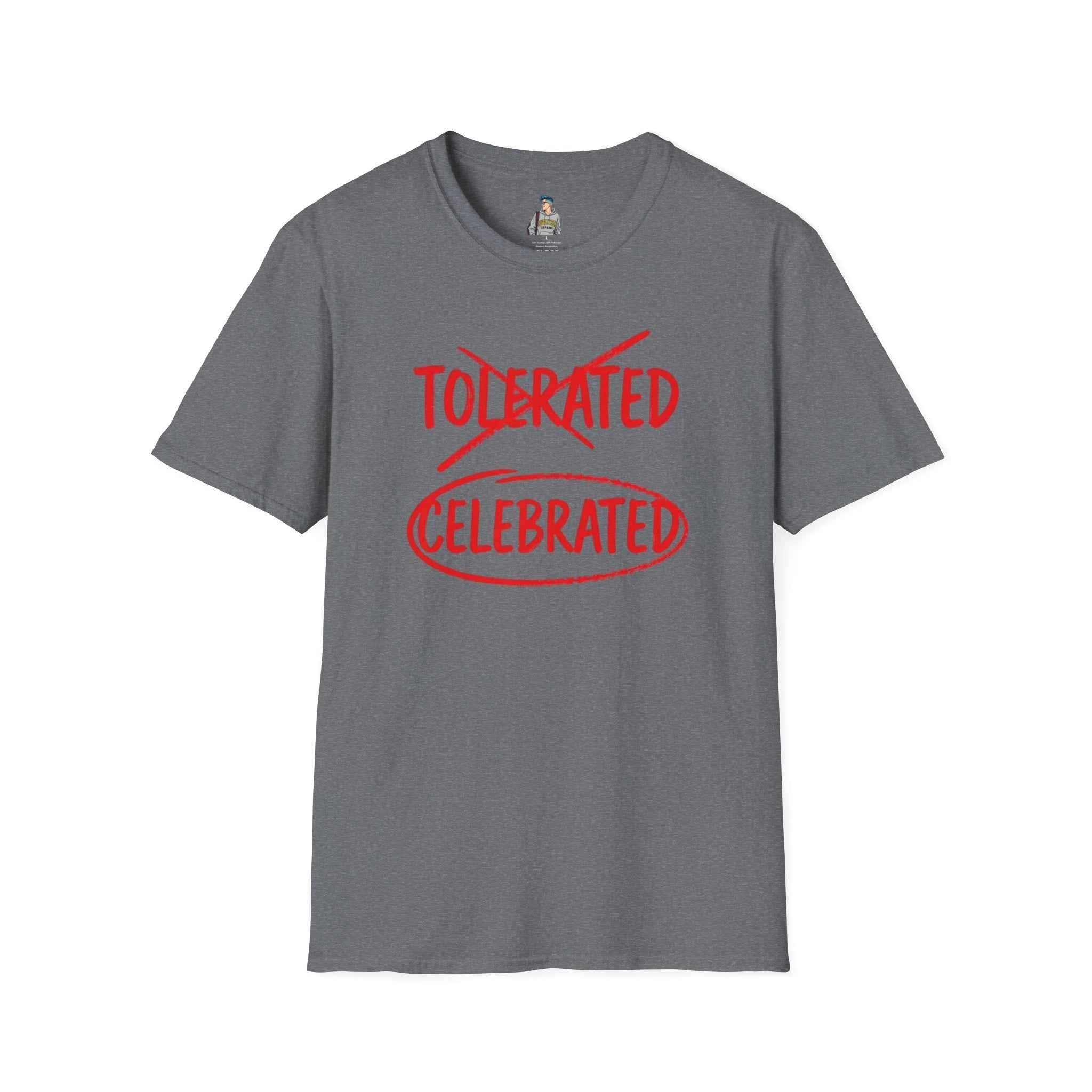 Celebrated T-Shirt — Not tolerated, Celebrated Slogan Tee