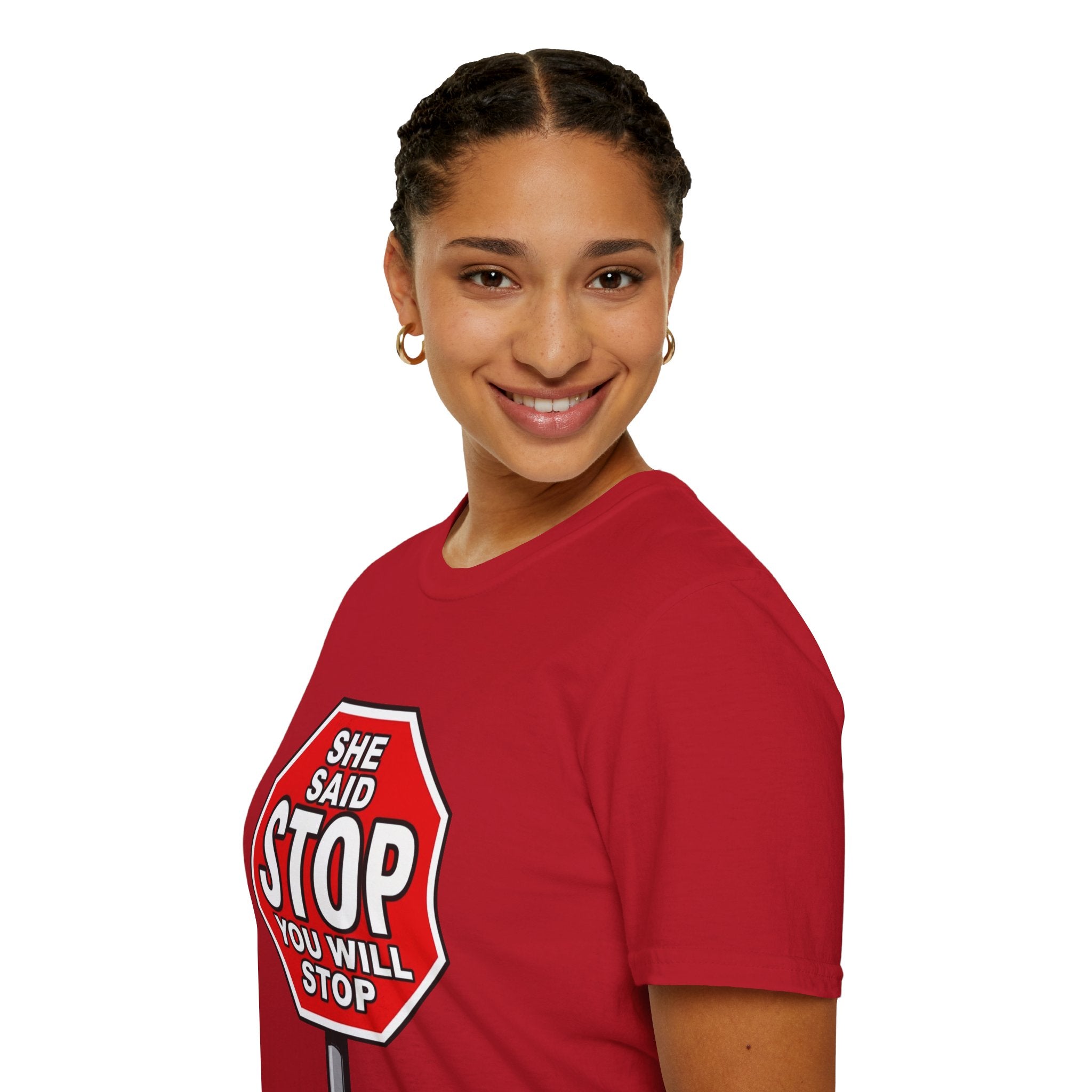 She Said STOP You Will Stop - Graphic T-Shirt