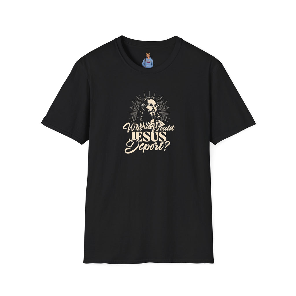 Who Would Jesus Deport? Graphic Tee