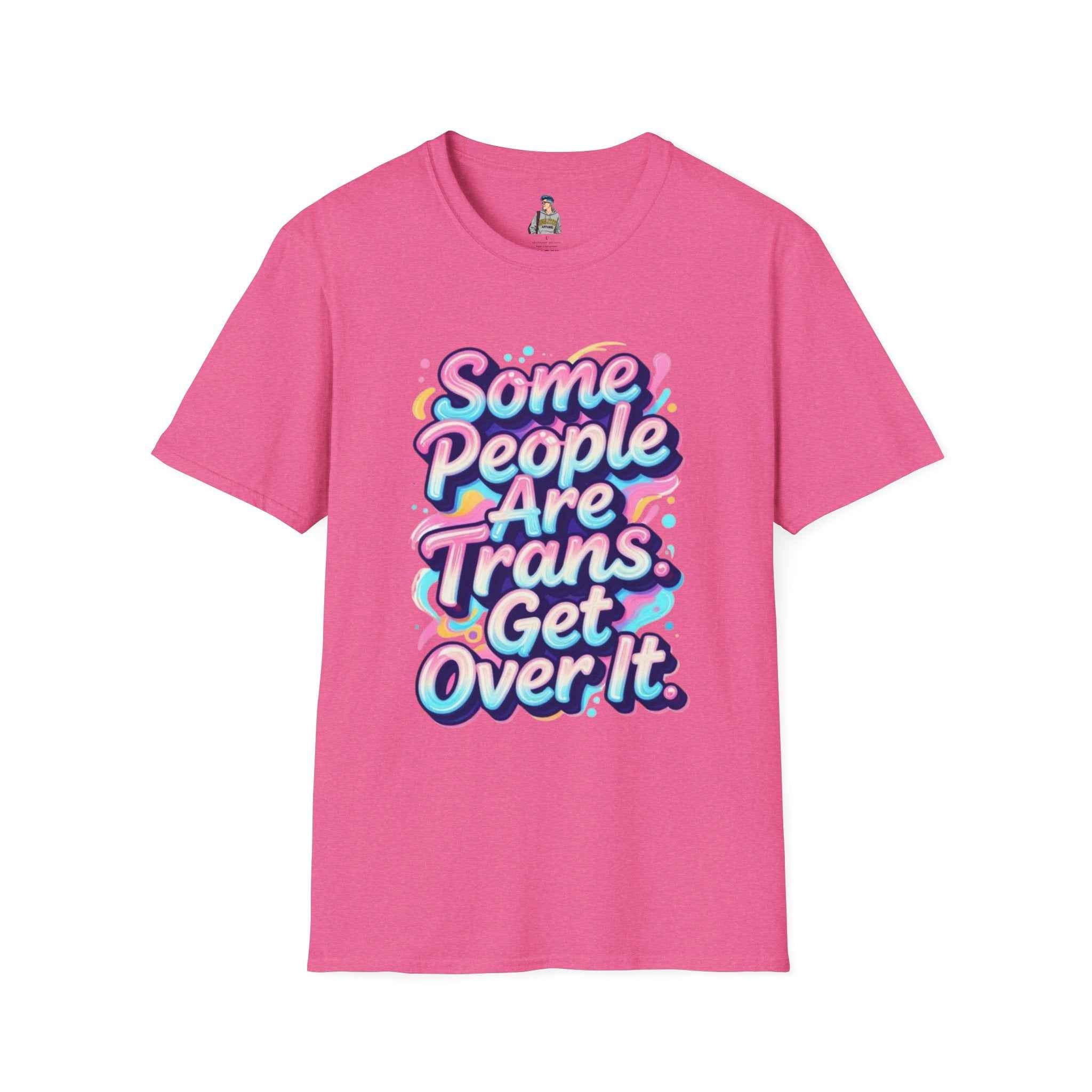 Trans Rights T-Shirt — "Some People Are Trans. Get Over It." Colorful Pride Tee