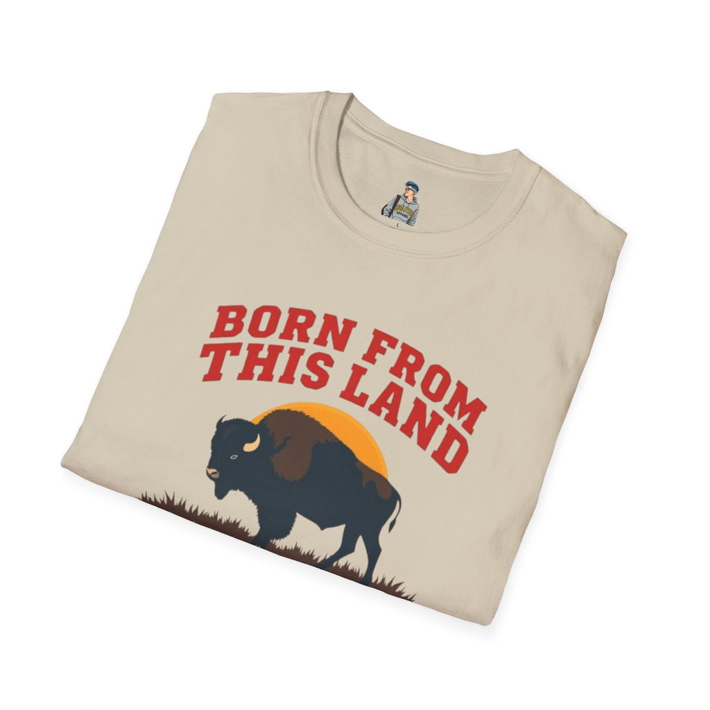 Born From this Land Native and Proud T-Shirt