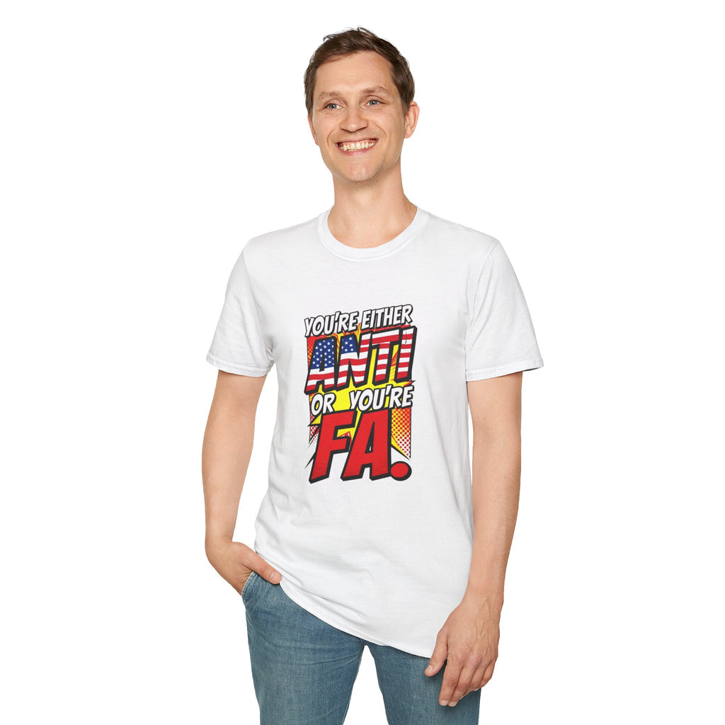 Political Statement T-Shirt — “You’re Either Anti or You’re FA.” / Back: “Patriots Don’t Stand For This Shit”