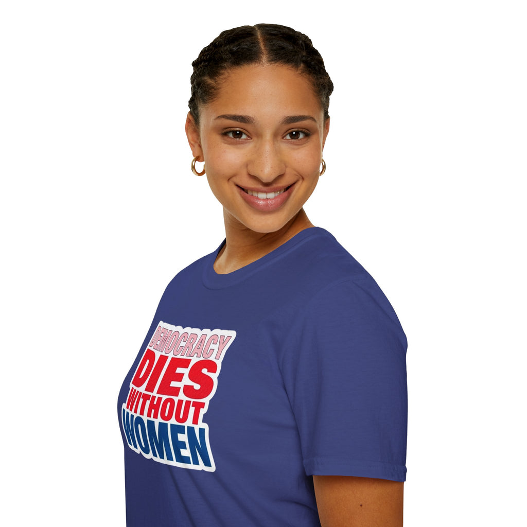 Democracy Dies Without Women Unisex Softstyle T-Shirt