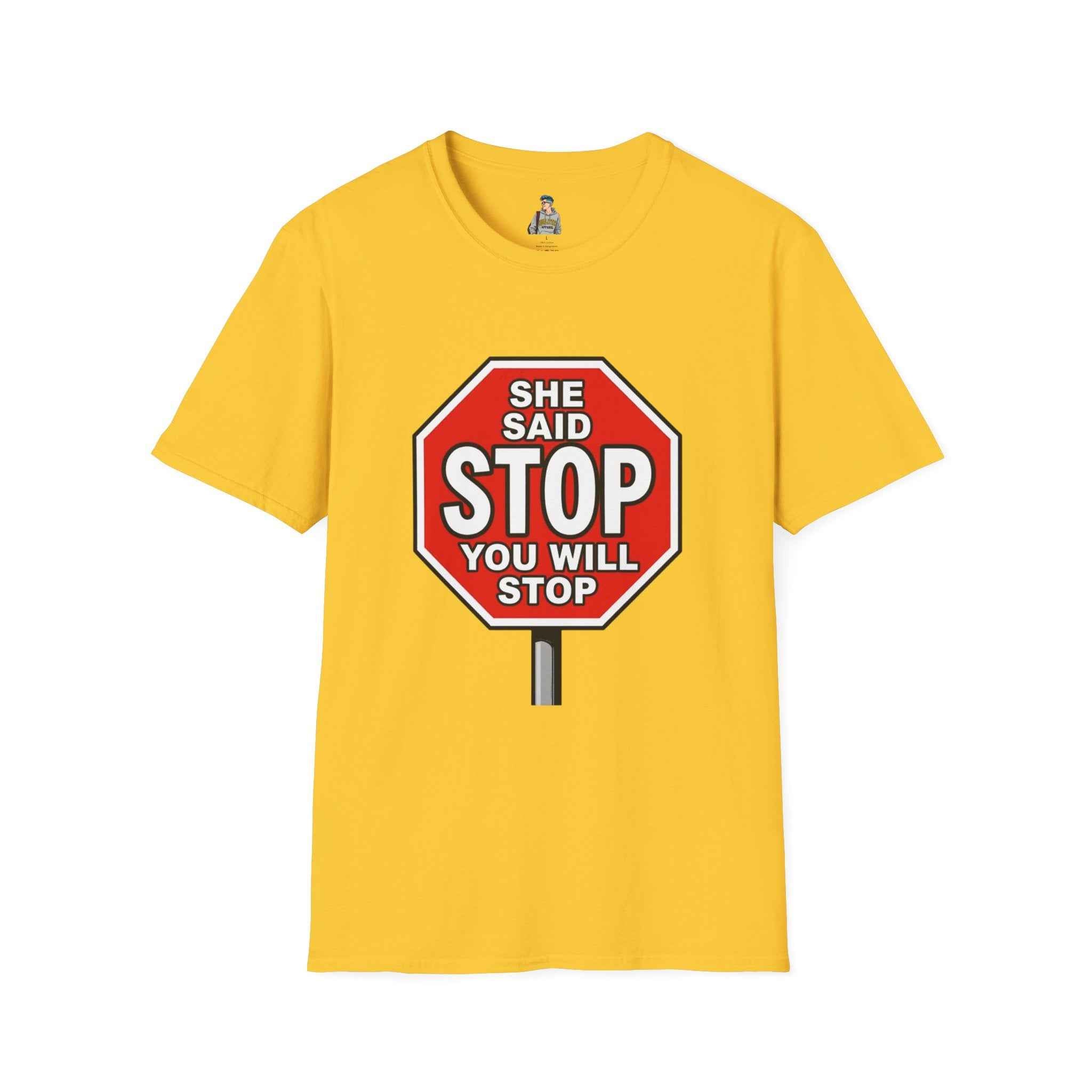 She Said STOP You Will Stop - Graphic tee
