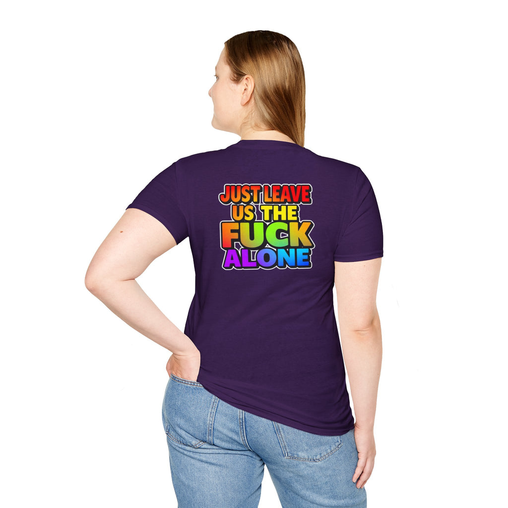 We are WHO We Are Just Leave Us tf Alone Pride Tee