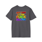 We are WHO We Are Just Leave Us tf Alone Pride Tee