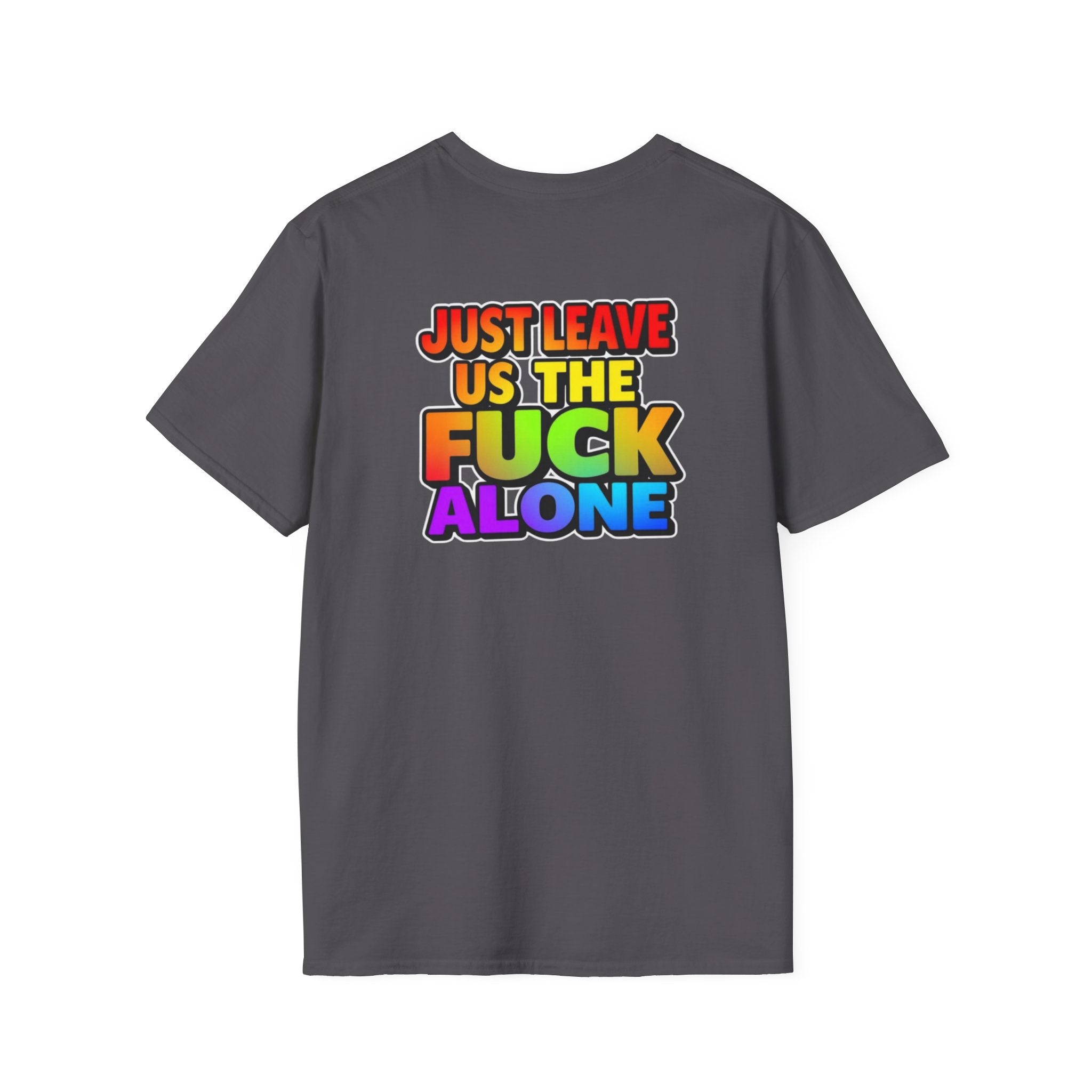 We are WHO We Are Just Leave Us tf Alone Pride Tee