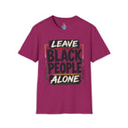 T-Shirt — "Leave Black People Alone" Social Justice Statement Tee