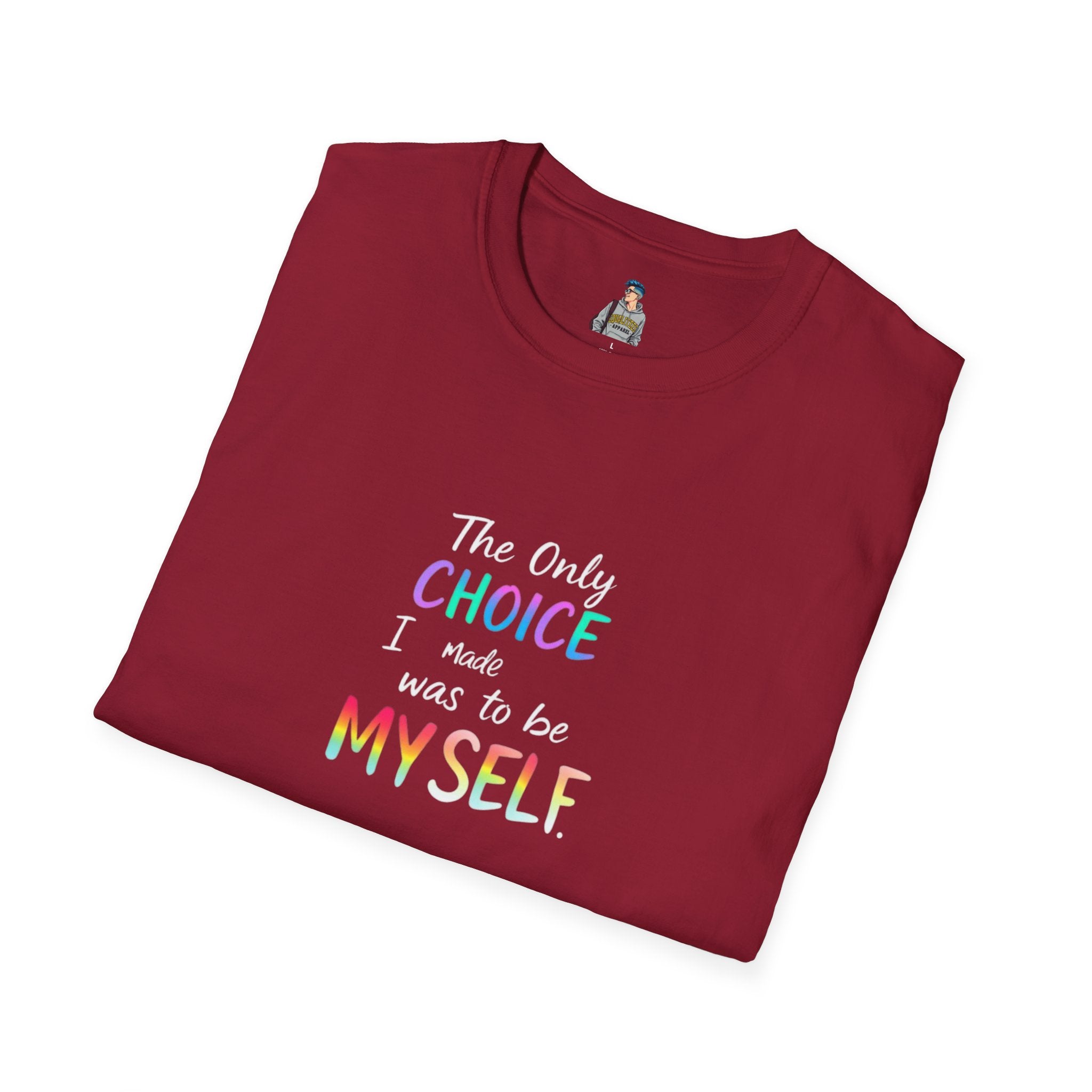 Inspirational Quote Unisex Softstyle T-Shirt - "The Only Choice I Made Was to Be MYSELF"