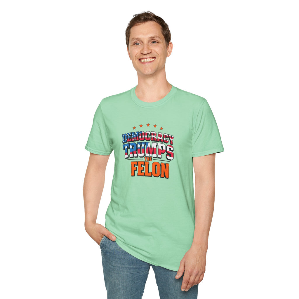 Patriotic Statement T-Shirt - Democracy Trumps the Felon