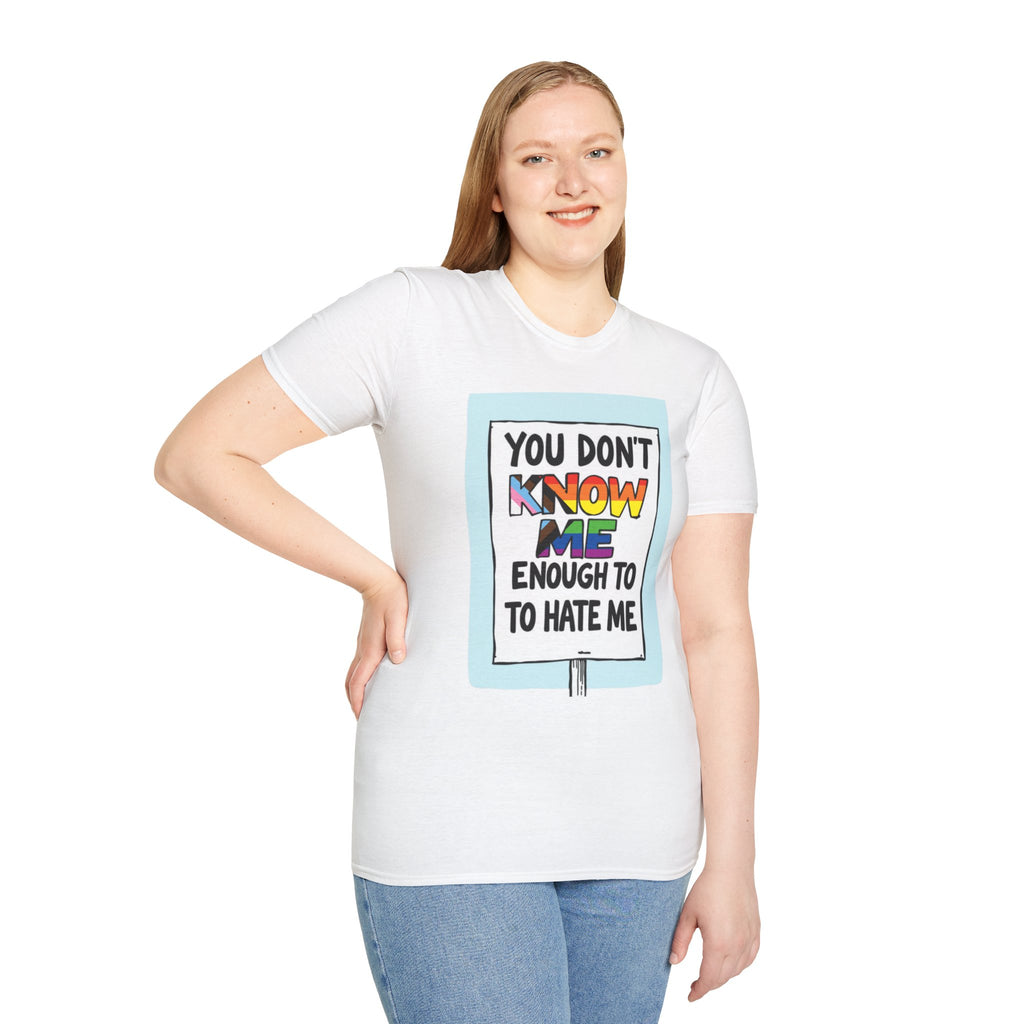 You Don't Know Me Enough to Hate Me Inclusive Pride T-Shirt - Unisex Softstyle Tee for Casual Wear