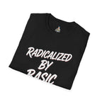 T-Shirt — "Radicalized by Basic Decency" Graphic Tee | Social Justice Slogan Shirt