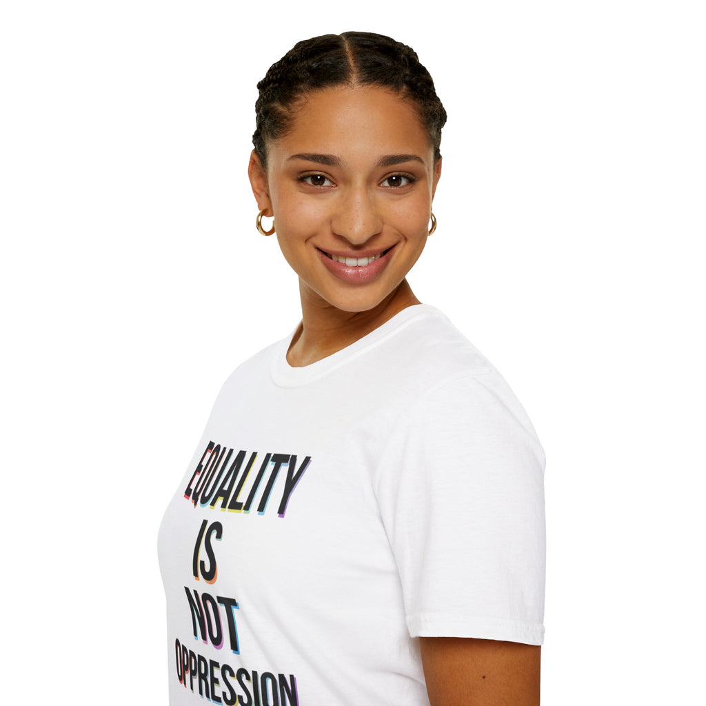 Equality Is Not Oppression T-Shirt
