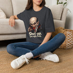 “Shut up, you ugly fuck” Funny graphic tee