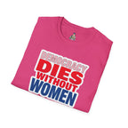 Democracy Dies Without Women Unisex Softstyle T-Shirt