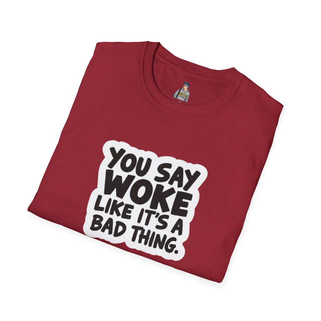 Unisex Softstyle T-Shirt - 'You Say Woke Like It's a Bad Thing'