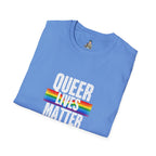 Queer Lives Matter Unisex Softstyle T-Shirt - Support LGBTQ+ Rights
