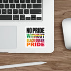 Die-Cut Stickers - NO PRIDE WITHOUT BLACK QUEER PRIDE