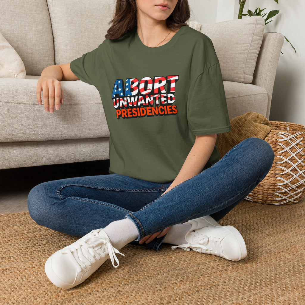 Abort Unwanted Presidencies Political Statement T-Shirt
