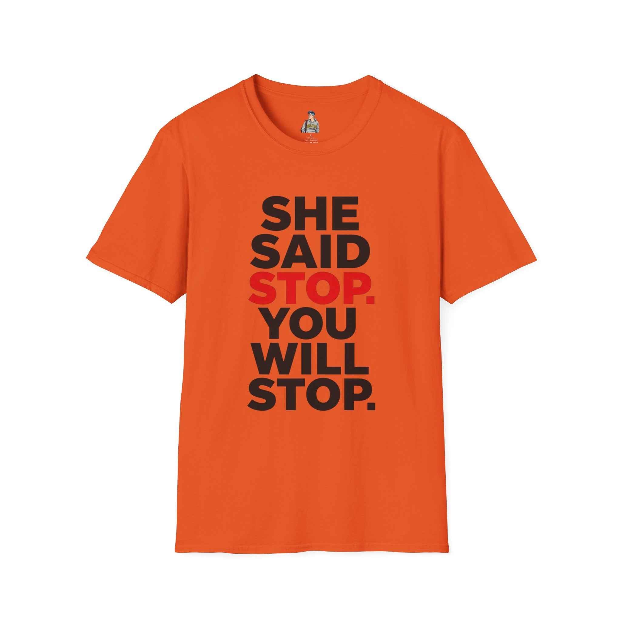 T-Shirt — "She Said Stop, You Will Stop." Bold Statement Tee for Consent Awareness