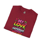 My Love Is No Different Than Yours Unisex Softstyle T-Shirt - Colorful & Fun Graphic Tee