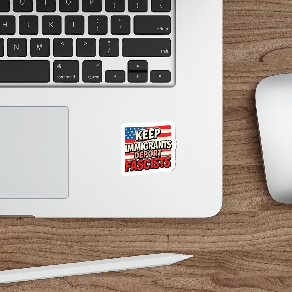 Die-Cut Stickers - Keep Immigrants Deport Fascists Protest Sticker