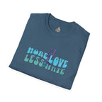 More Love Less Hate T-Shirt