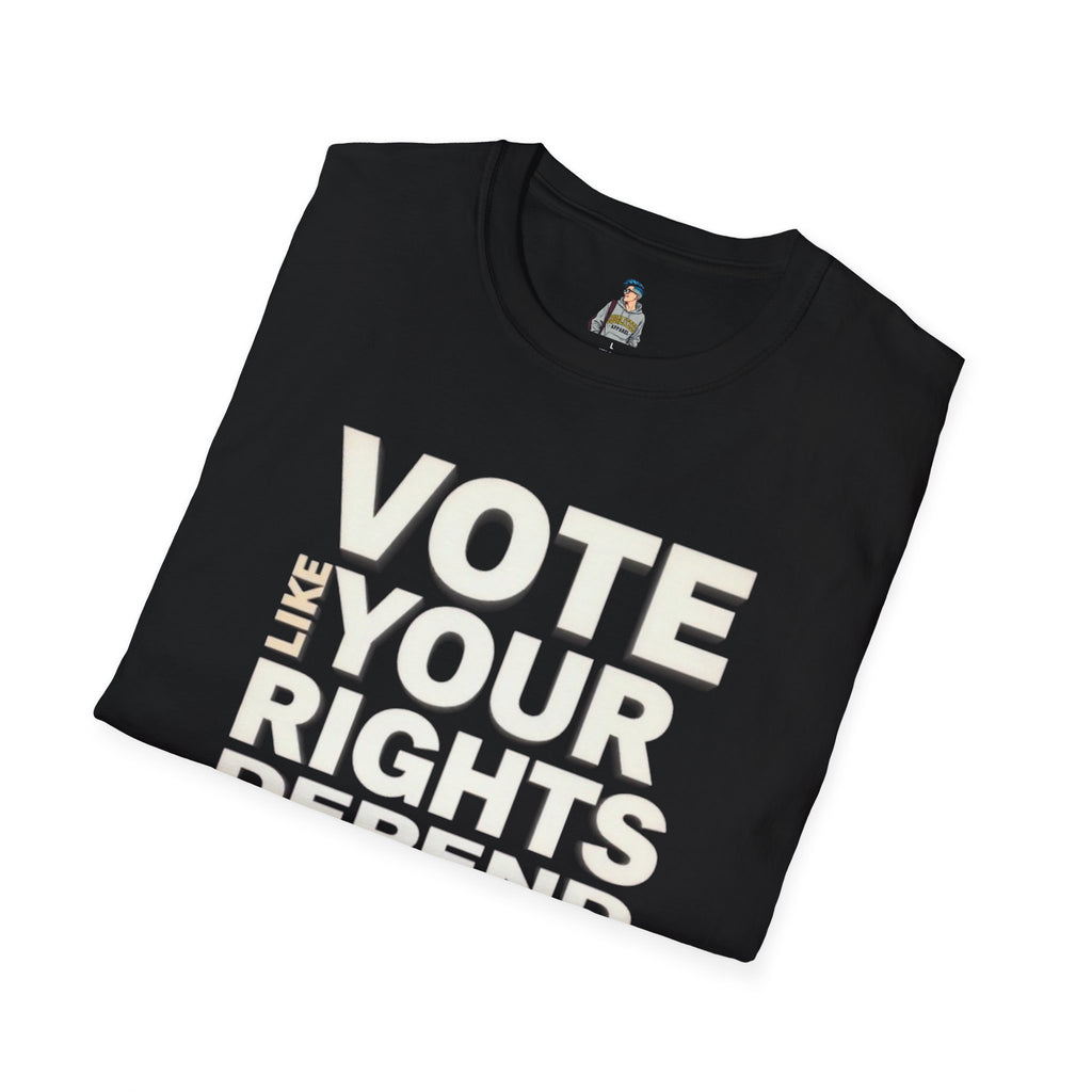 Vote Like Your Rights Depend On It T-Shirt