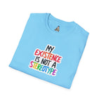 Inclusive Message T-Shirt - 'My Existence Is Not A Stereotype'