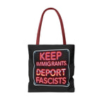 Keep Immigrants, Deport Fascists Tote Bag