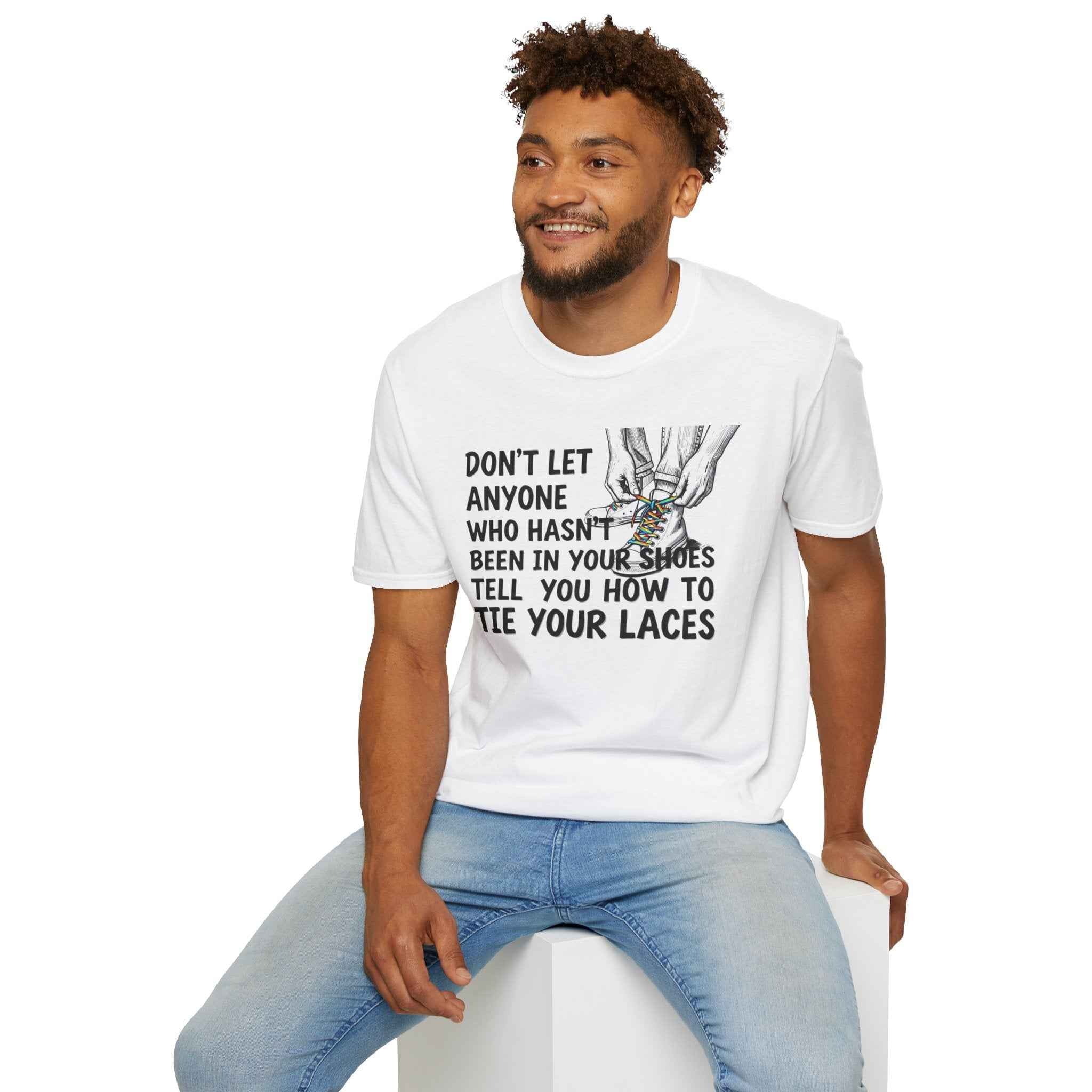 Don't Let Anyone Tell You How To Tie Your Laces T-Shirt