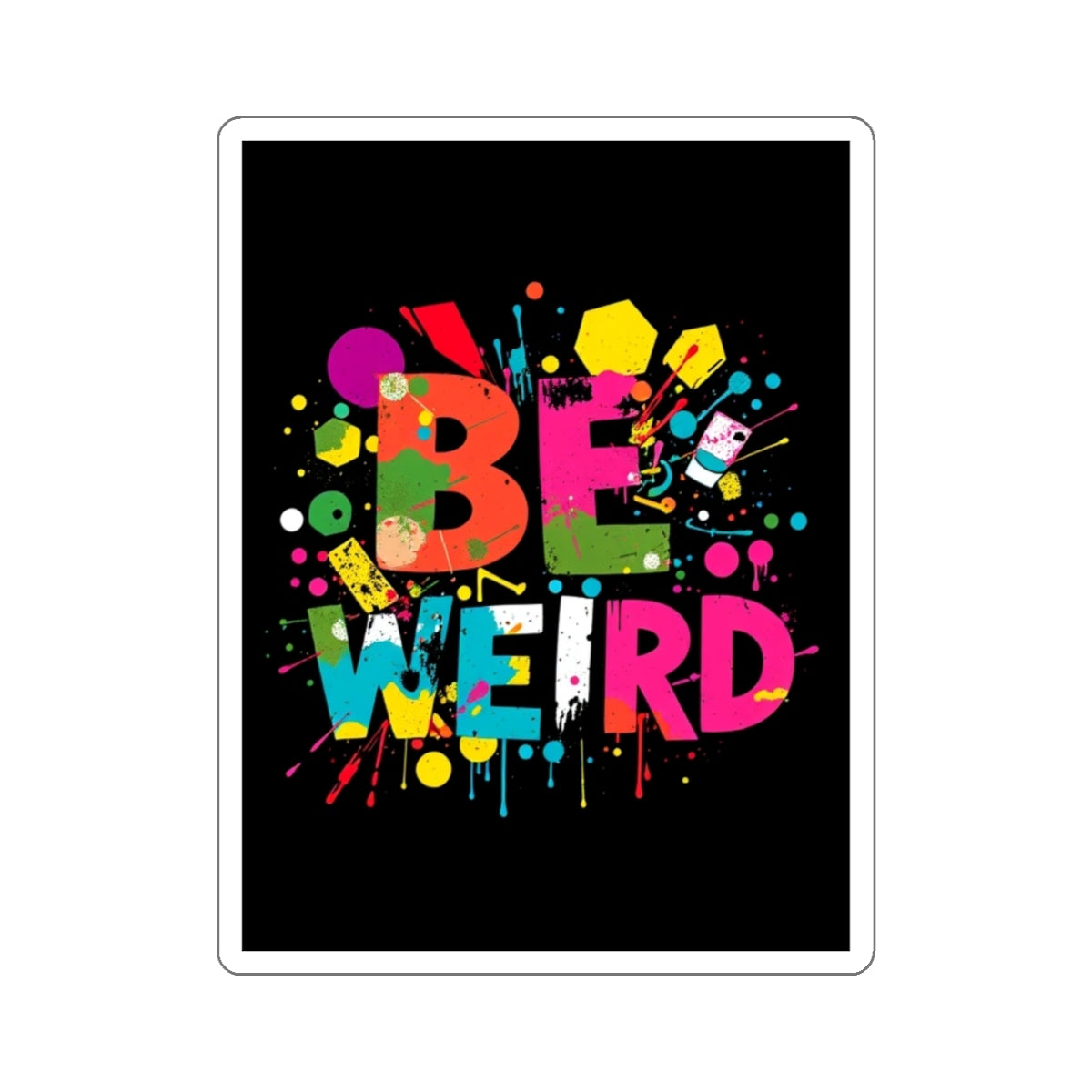 Die-Cut Stickers - Be Weird