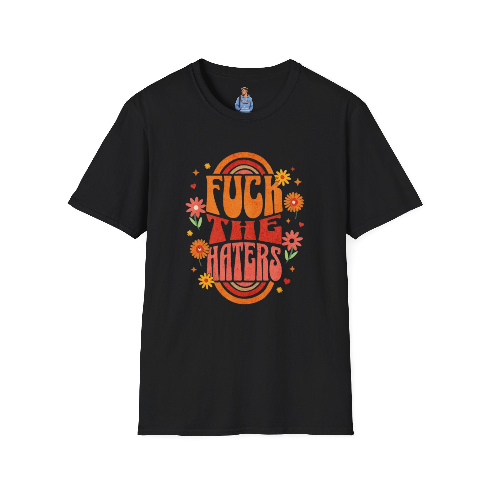 F*** the Haters - Unisex Softstyle T-Shirt