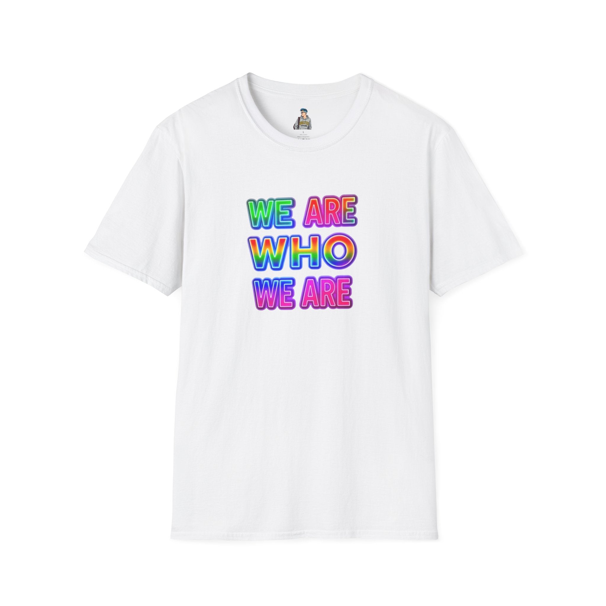 Pride Statement T-Shirt - 'We Are Who We Are' - Unisex Softstyle Tee for Self-Expression