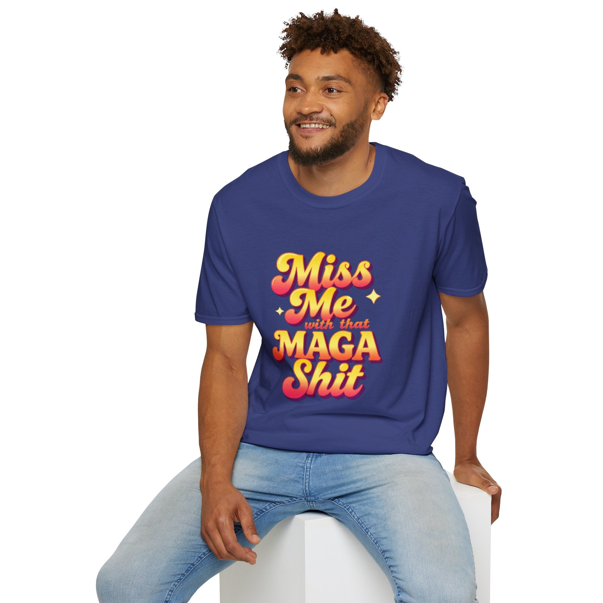Miss Me With That MAGA T-Shirt