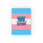 Trans Pride Know that You Are Loved Design Journal - Perfect for Gifts, Journaling, and Celebrations