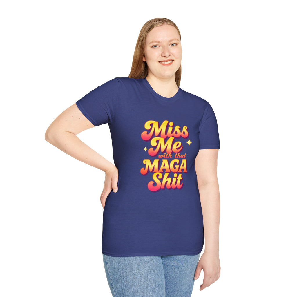 Miss Me With That MAGA T-Shirt