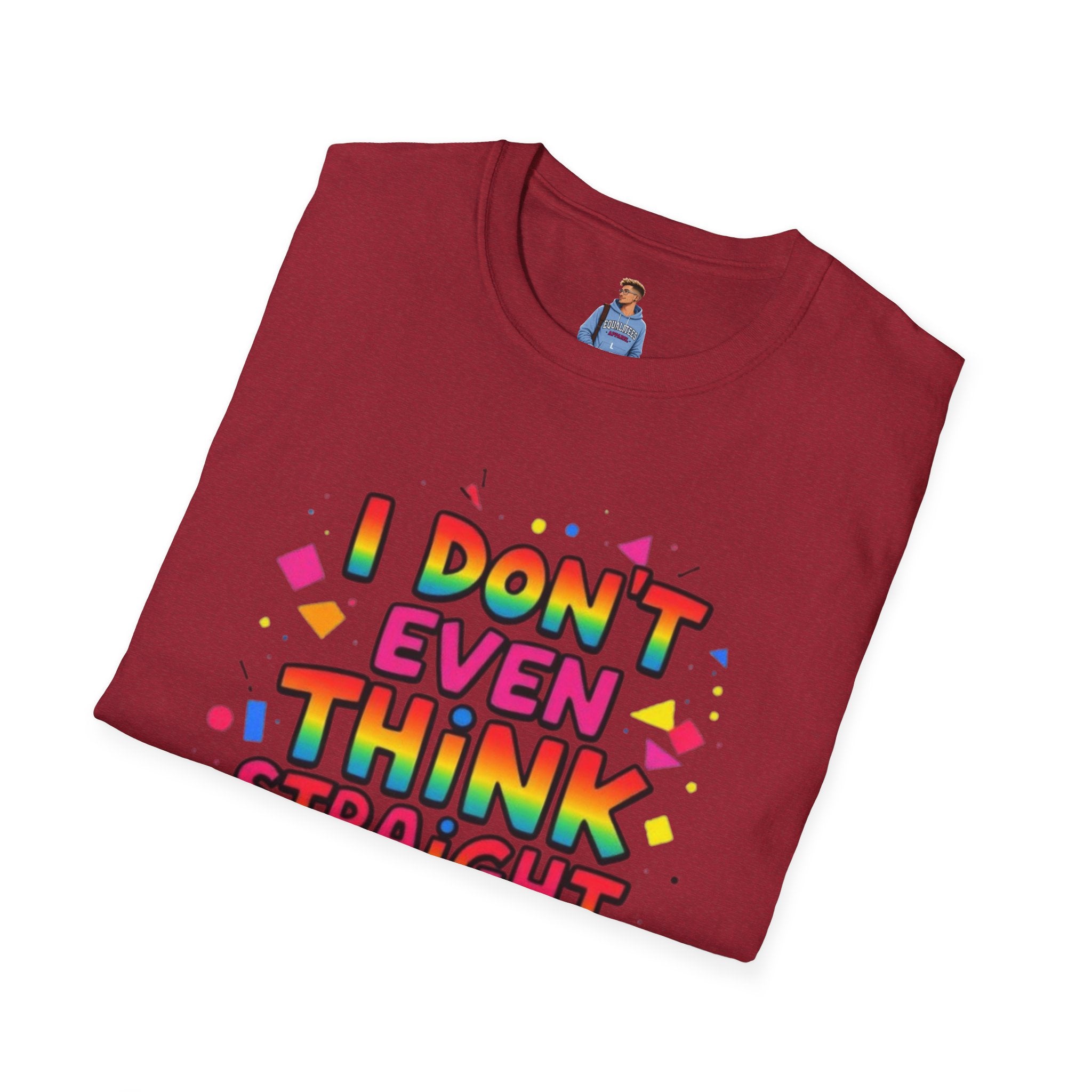 I Don't Even Think Straight Pride Tee