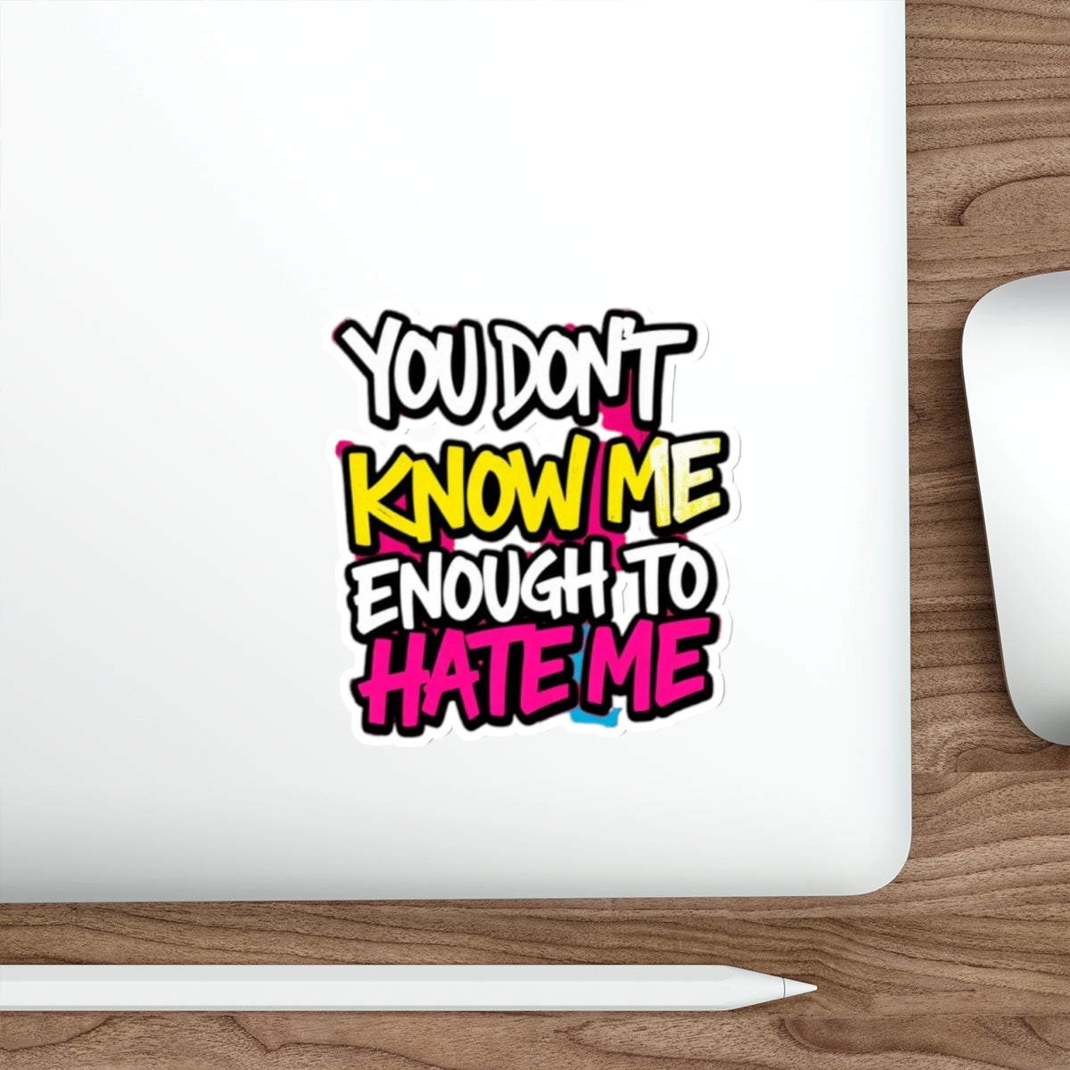Die-Cut Stickers - You Don't Know Me Enough to Hate Me