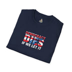 Unisex Democracy T-Shirt - 'Democracy Dies If We Let It' & 'The People United Will Never Be Defeated'