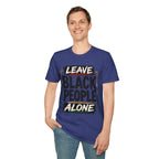T-Shirt — "Leave Black People Alone" Social Justice Statement Tee