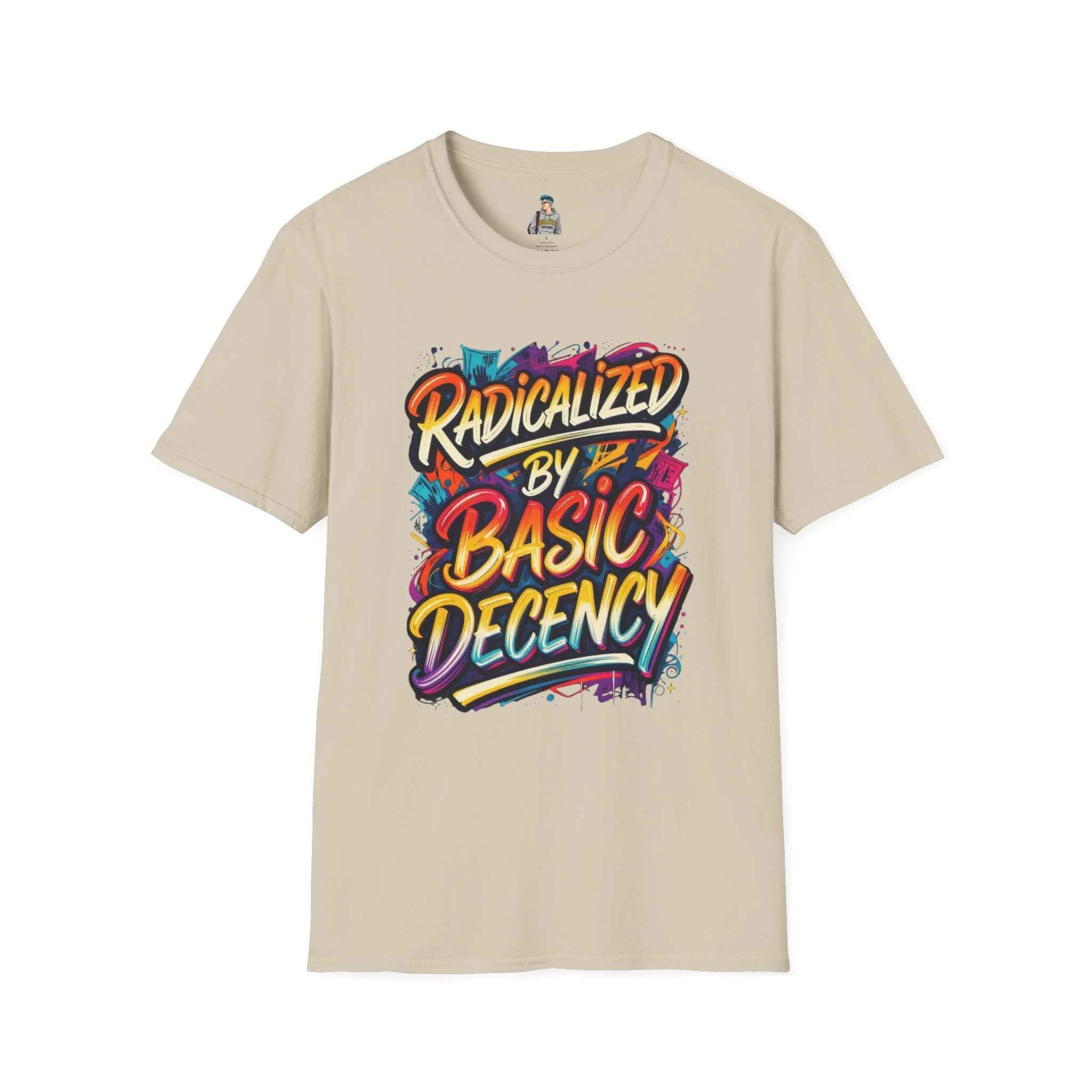 T-Shirt — "Radicalized by Basic Decency" Colorful Graffiti Typography Tee
