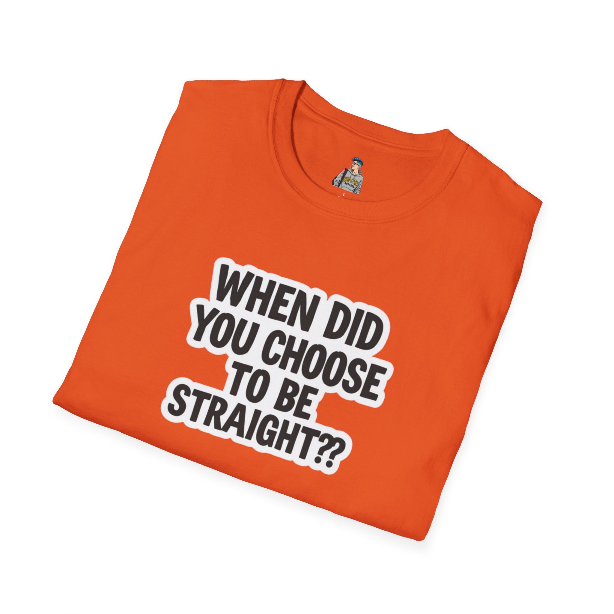 Humorous Unisex Softstyle T-Shirt - "When Did You Choose to Be Straight??"
